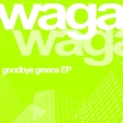 Wagawaga - Goodbye Greens